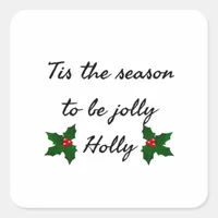 Tis The Season To Be Holly  Square Sticker