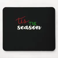 Tis The Season Classic Funny Quote Mouse Pad