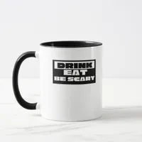 Eat Drink Be Scary Funny Trendy Mug