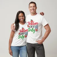Teacher Off Duty T-Shirt
