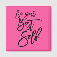 Be Your Best Self Positive Quote Script Hot Pink Magnet