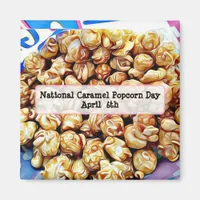 National Caramel Popcorn Day April 6th Magnet