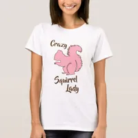 Crazy Squirrel Lady Funny Squirrel Humor Shirt