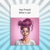 Hey Friend, What's Up?  Card