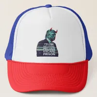 Felon Helping Felons Escape Prison Evil Trump Trucker Hat