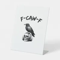 F-Caw-F Halloween Raven Skull Gothic Humor Funny C Pedestal Sign