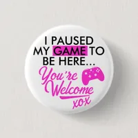 Paused Game Girly Hot Pink Sassy Gamer Slogan Button