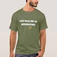 You Had Me At Beekeeping Funny T-Shirt