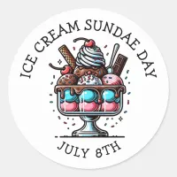 July 8th is National Ice Cream Sundae Day Classic Round Sticker