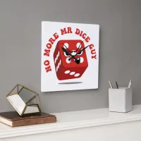 Funny Gambling No More Mr Dice Guy Square Wall Clock