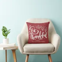 Thanksgiving Be Thankful Script Harvest Burgundy Throw Pillow