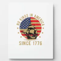 No Kings In America Since 1776 US Flag Patriotic  Plaque