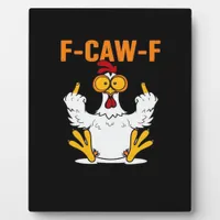 Funny F-Caw-F Fingers Chicken Plaque