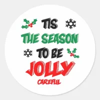 Tis The Season To Be Careful Classic Round Sticker