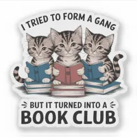  I Tried To Form A Gang Book Club Kittens Vinyl Sticker