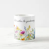 Watercolor Flowers Border I'd Rather Be Gardening  Coffee Mug