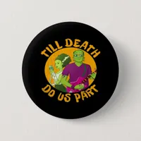 Till Death Do Us Part! Funny Halloween Design For  Button