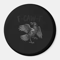Raven F-Caw-F Funny Raven Quote Magnet