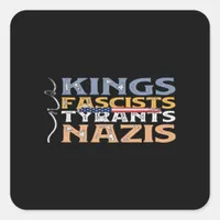 No Kings, Fascists, Tyrants, Nazis – Anti-Authorit Square Sticker