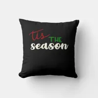 Tis The Season Classic Funny Quote Throw Pillow