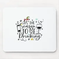 Tis The Season To Be Drinking Mouse Pad