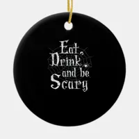 Eat Drink And Be Scary Halloween Ceramic Ornament