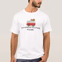 Home is Where You Park It #Vanlife T-Shirt