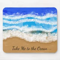 Take Me to the Ocean, Blue Waves on Sandy Beach Mouse Pad