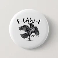 Gothic Funny F Caw F Crow Aesthetic Casual Look Button