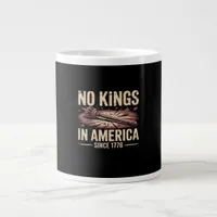 No Kings In America Since 1776 King Free Classic V Giant Coffee Mug