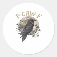 Funny F Caw F Raven Bird Saying Graphic Style Classic Round Sticker