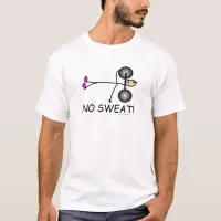 No Sweat Funny Stick Figure T-Shirt