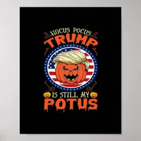 Hocus Pocus  Is Still My Potus Trumpkin Halloween  Poster