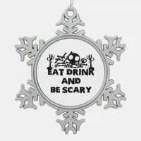 Eat Drink And Be Scary Funny Design Creative Graph Snowflake Pewter Christmas Ornament