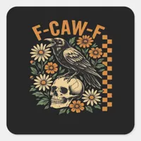 Crow Raven F-Caw-F Cool Unique Square Sticker