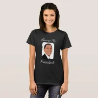 Barack Obama Always My President Shirt