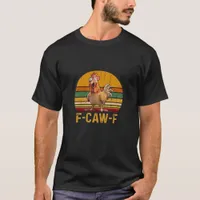 F-Caw-F Chicken Humor Essential Minimal Clean T-Shirt