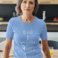 Evil 1 Good None Minimal Serif Statement T-Shirt