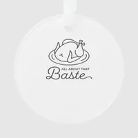 All About That Baste For Thanksgiving Ornament