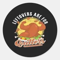 Leftovers Are For Quitters Classic Funny Retro Classic Round Sticker