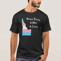 Idaho Trans Pride Custom Not A Crime Black T-Shirt