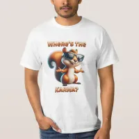 Where's the Karma Funny Squirrel in Shades T-Shirt