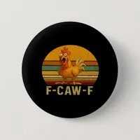 F-Caw-F Chicken Essential Vintage Graphic Button