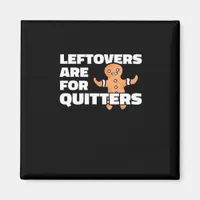 Leftovers Are For Quitters Christmas Cookie Man Es Magnet