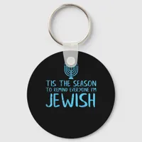 Tis Season To Everyone Im Jewish Funny Hanukkah Keychain