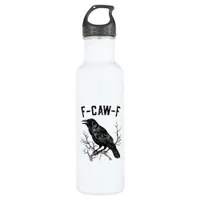 Funny F-Caw-F Crow Bird Raven Men Women Stainless Steel Water Bottle