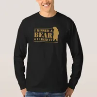 I Kissed A Bear and I Liked It Camping Joke T-Shirt