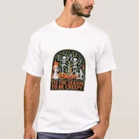Tis The Season To Be Creepy T-Shirt