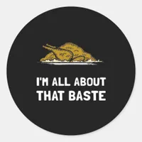 All About That Baste Funny Thanksgiving Style Classic Round Sticker