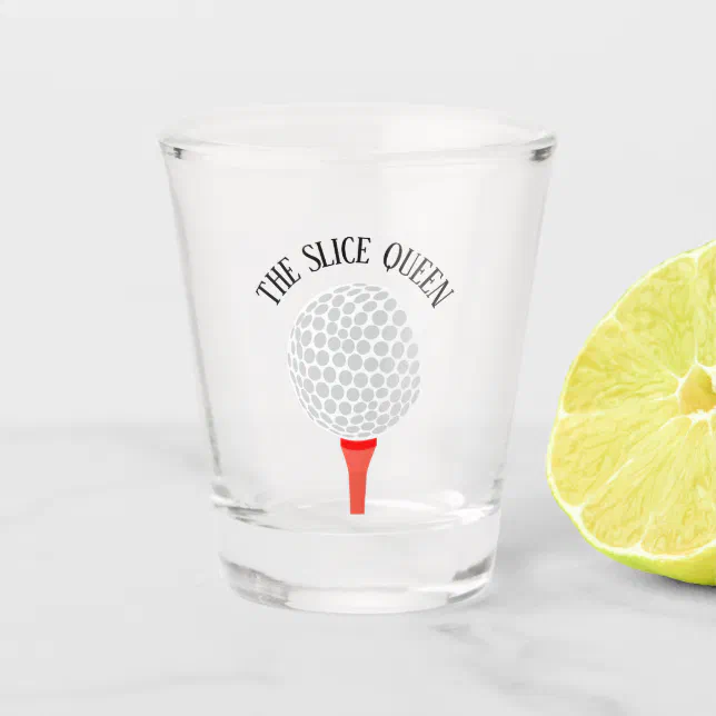 Funny The Slice Queen Golf Ball Tee Shot Glass